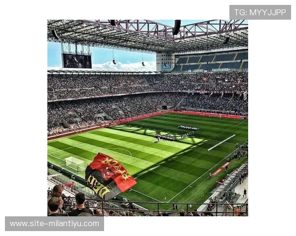 米兰官网中文站——了解米兰足球比赛票务、会员信息及官方活动的权威渠道